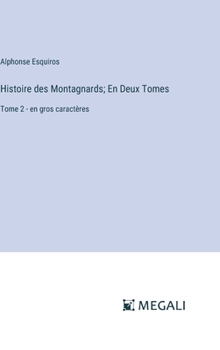 Histoire des Montagnards; En Deux Tomes: Tome 2 - en gros caractères