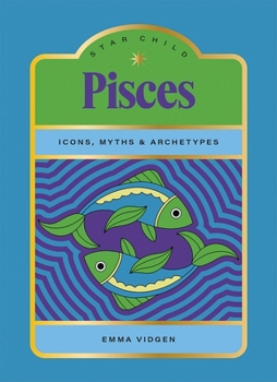 Hardcover Star Child: Pisces: Icons, Myths and Archetypes Book