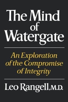 Paperback The Mind of Watergate: An Exploration of the Compromise of Integrity Book