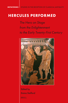 Hardcover Hercules Performed: The Hero on Stage from the Enlightenment to the Early Twenty-First Century Book