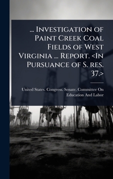 ... Investigation of Paint Creek Coal Fields of West Virginia ... Report.
