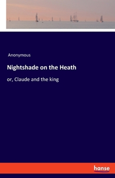 Paperback Nightshade on the Heath: or, Claude and the king Book