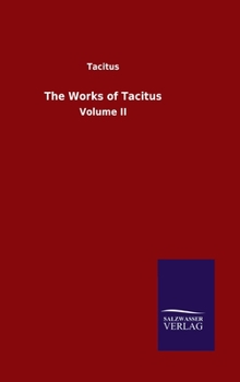 The Works of Tacitus: Volume II