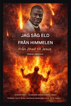 Jag såg eld från himlen: Från Jihad till Jesus - Trohet under press (Levande Brev - 40-Dagars Andaktsserie BOK 3) (Swedish Edition)