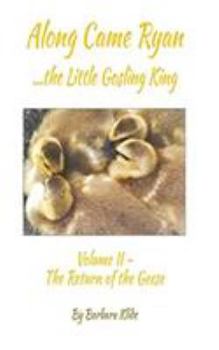 Along Came Ryan, the Little Gosling King, Volume II, The Return of the Geese (Full-color version) - Book #2 of the Along Came Ryan