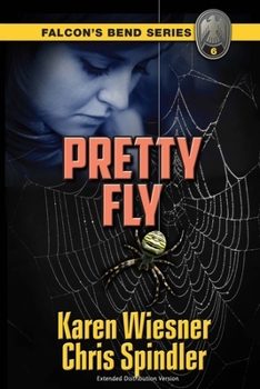Falcon's Bend Series, Book 6: Pretty Fly: Extended Distribution Version (A Police Procedural suspense novel)
