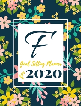 Paperback Goal Setting Planner for 2020: Achieve your Dreams Improve your Productivity and Organize your Life so your Life works for You! Floral monogram editi Book