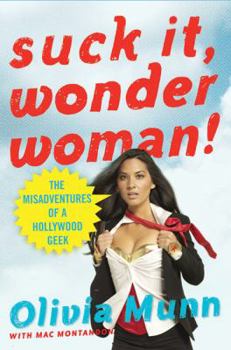 Hardcover Suck It, Wonder Woman!: The Misadventures of a Hollywood Geek Book