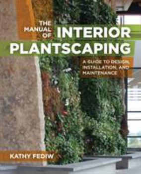 Hardcover The Manual of Interior Plantscaping: A Guide to Design, Installation, and Maintenance Book