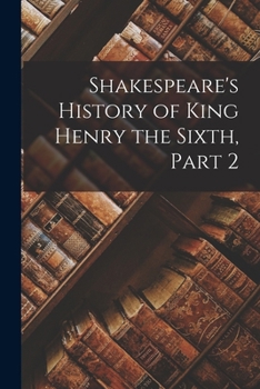 Paperback Shakespeare's History of King Henry the Sixth, Part 2 Book