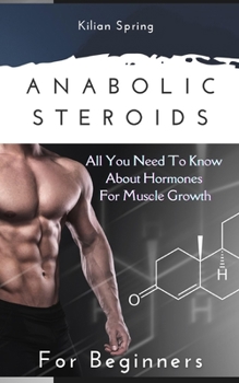 Paperback Anabolic Steroids for Beginners: All you need to know about hormones for muscle growth Book