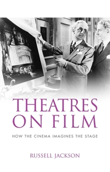 Paperback Theatres on Film: How the Cinema Imagines the Stage Book