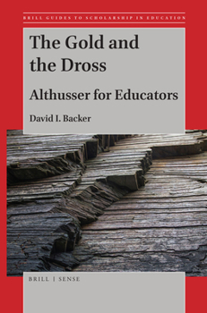 Paperback The Gold and the Dross: Althusser for Educators Book