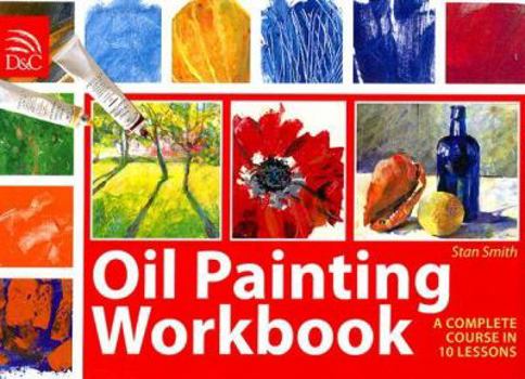 Spiral-bound Oil Painting Workbook: A Complete Course in 10 Lessons Book