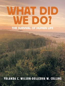 What Did We Do?: The Survival of Human Life