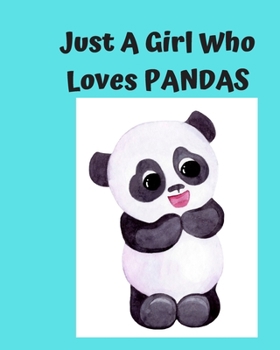 Just A Girl Who Loves Pandas: Pretty Notebook Journal Blank Lined, Cute Pandas for Girls, Perfectly Suited Taking Notes in Class, Funny Pandas Gifts For Girls - 110 Pages