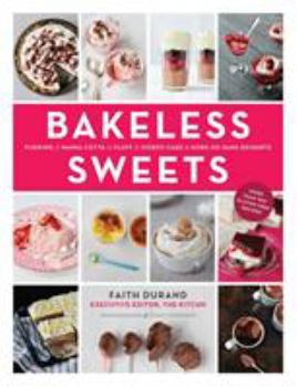 Hardcover Bakeless Sweets: Pudding, Panna Cotta, Fluff, Icebox Cake, and More No-Bake Desserts Book