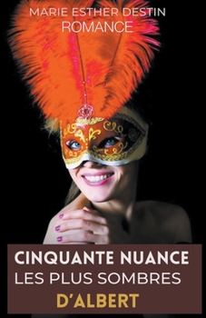Cinquante nuance les plus sombres D'albert