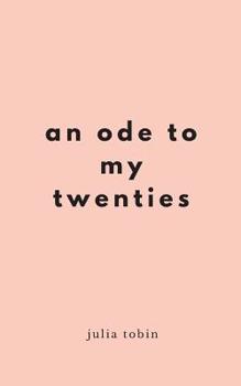 Paperback An Ode to my Twenties: Poetry, Prose & Pictures Book