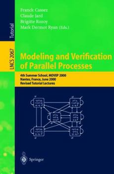 Paperback Modeling and Verification of Parallel Processes: 4th Summer School, Movep 2000, Nantes, France, June 19-23, 2000. Revised Tutorial Lectures Book