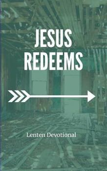 Paperback Jesus Redeems: Lenten Devotional Book
