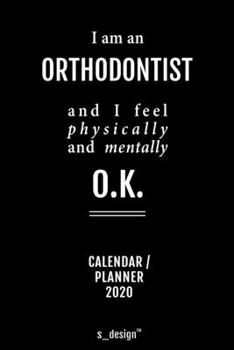 Calendar 2020 for Orthodontists / Orthodontist: Weekly Planner / Diary / Journal for the whole year. Space for Notes, Journal Writing, Event Planning, Quotes and Memories