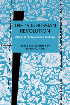 Paperback The 1905 Russian Revolution: Alexander Shlyapnikov's Writings Book