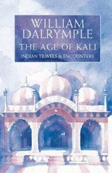 Hardcover Age of Kali Travels and Encounters In Indi Book