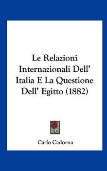 Hardcover Le Relazioni Internazionali Dell' Italia E La Questione Dell' Egitto (1882) [Italian] Book