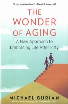 Hardcover The Wonder of Aging: A New Approach to Embracing Life After Fifty Book