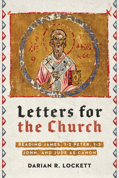 Paperback Letters for the Church: Reading James, 1-2 Peter, 1-3 John, and Jude as Canon Book