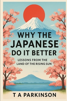 Paperback Why The Japanese Do It Better: Lessons from the Land of the Rising Sun Book