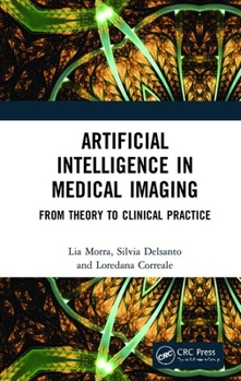 Hardcover Artificial Intelligence in Medical Imaging: From Theory to Clinical Practice Book
