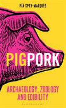 Hardcover Pig/Pork: Archaeology, Zoology and Edibility Book