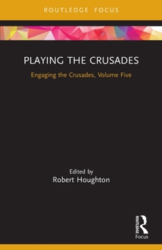 Paperback Playing the Crusades: Engaging the Crusades, Volume Five Book