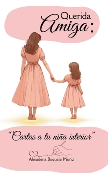 Paperback Querida amiga: Cartas a tu niña interior [Spanish] Book
