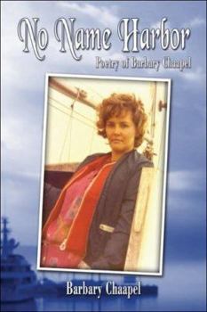 Paperback No Name Harbor: Poetry of Barbary Chaapel Book