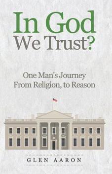 Paperback In God We Trust?: One Man's Journey from Religion, to Reason Book