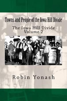 Paperback Towns and People of the Iowa Hill Divide: The Iowa Hill Divide Volume 2 Book