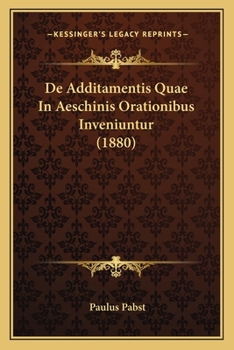 Paperback De Additamentis Quae In Aeschinis Orationibus Inveniuntur (1880) [Latin] Book