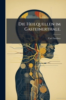 Paperback Die Heilquellen im Gasteinerthale. [German] Book