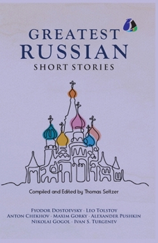 Best Russian Short Stories - Short Stories from Fyodor Dostoevsky, Leo Tolstoy, Anton Chekhov, Maxim Gorky, Alexander Pushkin, Nikolai Gogol, Ivan S. Turgenen & Many More (PAPERBACK)