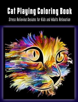 Paperback Cat Playing Coloring Book: Stress Rwlieving Designs For Kids And Adults Relaxation Book