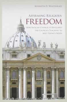 Paperback Affirming Religious Freedom: How Vatican Council II Developed the Church's Teaching to Meet Today's Needs Book