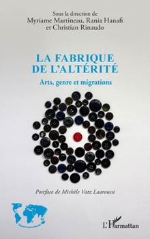 Paperback La fabrique de l'altérité: Arts, genre et migrations [French] Book