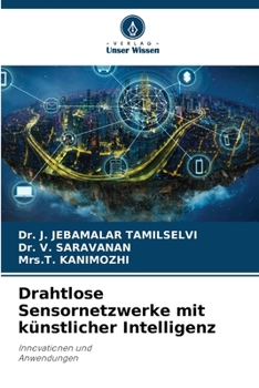 Drahtlose Sensornetzwerke mit künstlicher Intelligenz: Innovationen und Anwendungen (German Edition)