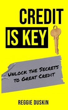 Paperback Credit is Key: Unlock the Secrets to Great Credit Book