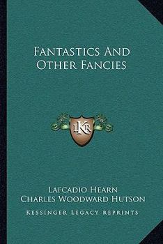 Fantastics and Other Fancies