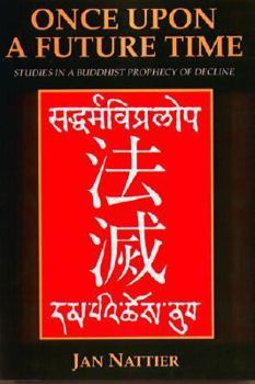 Paperback Once Upon a Future Time: Studies in a Buddhist Prophecy of Decline Book