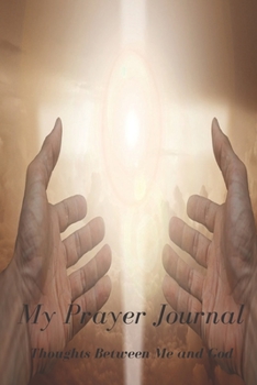 Paperback My Prayer Journal: thoughts between Me & God: 6 x 9 Inch Format - 101 Pages Book